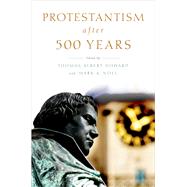 Protestantism after 500 Years by Howard, Thomas Albert; Noll, Mark A., 9780190264789