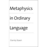 Metaphysics in Ordinary Language by Stanley Rosen, 9780300074789
