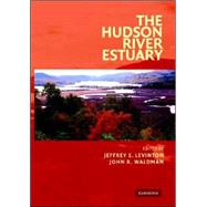 The Hudson River Estuary by Edited by Jeffrey S. Levinton , John R. Waldman, 9780521844789