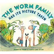 The Worm Family Has Its Picture Taken by Frank, Jennifer; Stein, David Ezra, 9780593124789