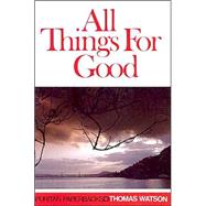 All Things for Good by Watson, Thomas, 9780851514789