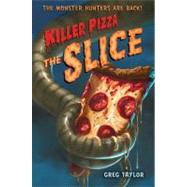 Killer Pizza: The Slice by Taylor, Greg, 9781250004789