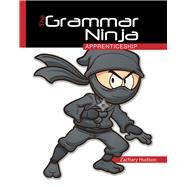 The Grammar Ninja Apprenticeship by Hudson, Zachary Travis Mershon, 9781465244789