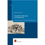 Extended Confiscation in Criminal Law National, European and International Perspectives by Thunberg Schunke, Malin, 9781780684789