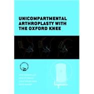 Unicompartmental Arthroplasty With the Oxford Knee by Goodfellow, John; O'Connor, John; Dodd, Christopher, 9781906884789
