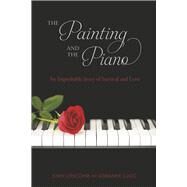 The Painting and The Piano An Improbable Story of Survival and Love by Lipscomb, John, 9798350904789