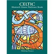 Celtic Stained Glass Pattern Book by Pearce, Mallory, 9780486404790