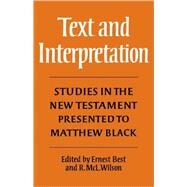 Text and Interpretation: Studies in the New Testament presented to Matthew Black by Robert McLachlan Wilson , Edited by Ernest Best, 9780521114790