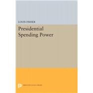 Presidential Spending Power by Fisher, Louis, 9780691644790