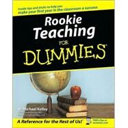 Rookie Teaching For Dummies by Kelley, W. Michael, 9780764524790