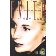 Evita, First Lady : A Biography of Evita Peron by John Barnes, 9780802134790