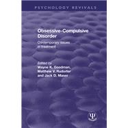 Obsessive-compulsive Disorder by Goodman, Wayne K.; Rudorfer, Matthew V.; Maser, Jack D., 9781138674790