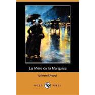 La Mere De La Marquise by About, Edmond; Brush, Murray Peabody, 9781409934790