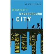 Exploring Montreal's Underground City by Hustak, Alan, 9781550654790