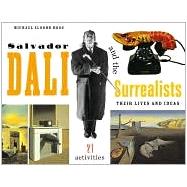 Salvador Dal and the Surrealists Their Lives and Ideas, 21 Activities by Ross, Michael Elsohn, 9781556524790
