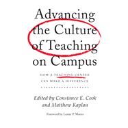 Advancing the Culture of Teaching on Campus by Cook, Constance E.; Kaplan, Matthew; Monts, Lester P., 9781579224790