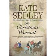 The Christmas Wassail by Sedley, Kate, 9781847514790