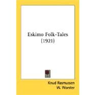Eskimo Folk-Tales by Rasmussen, Knud, 9780548624791