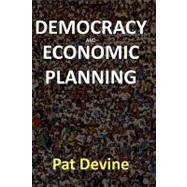 Democracy and Economic Planning by Devine, Pat, 9780745634791