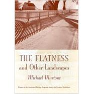 The Flatness and Other Landscapes by Martone, Michael, 9780820324791