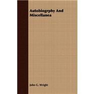 Autobiogrphy and Miscellanea by Wright, John G., 9781409784791