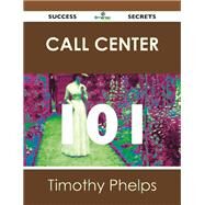 Call Center 101 Success Secrets by Phelps, Timothy, 9781488514791