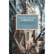 The Postcolonial Orient by Kaiwar, Vasant, 9781608464791