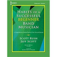 Habits of a Successful Beginner Band Musician - French Horn - Book G-10170 by Rush; Scott, 9781622774791