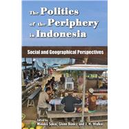 The Politics of the Periphery in Indonesia by Sakai, Minako; Banks, Glenn; Walker, J. H., 9789971694791