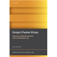 Europe's Passive Virtues Deference to National Authorities in EU Free Movement Law by Zglinski, Jan, 9780198844792