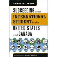 Succeeding as an International Student in the United States and Canada by Lipson, Charles, 9780226484792