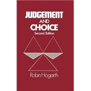 Judgment and Choice The Psychology of Decision by Hogarth, Robin M., 9780471914792