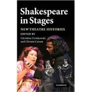Shakespeare in Stages: New Theatre Histories by Edited by Christine Dymkowski , Christie Carson, 9780521884792