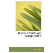 Business Profits and Human Nature by Kelly, Fred C., 9780554484792