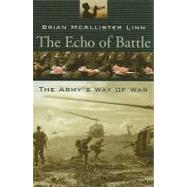 The Echo of Battle by Linn, Brian McAllister, 9780674034792