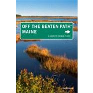 Maine Off the Beaten Path A Guide To Unique Places by Seymour, Tom, 9780762764792