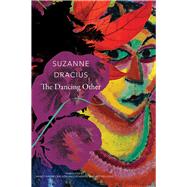 The Dancing Other by Dracius, Suzanne; Carlson, Nancy Naomi; Kellogg, Catherine Maigret, 9780857424792