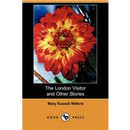 The London Visitor and Other Stories by MITFORD MARY RUSSELL, 9781409914792