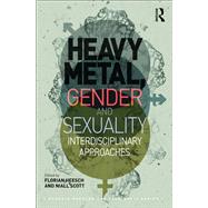 Heavy Metal, Gender and Sexuality: Interdisciplinary Approaches by Heesch; Florian, 9781472424792