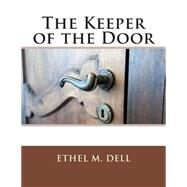 The Keeper of the Door by Dell, Ethel M., 9781505324792