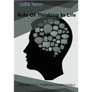 Role of Thinking in Life by Taylor, Lydia, 9781505634792