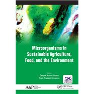 Microorganisms in Sustainable Agriculture, Food, and the Environment by Verma; Deepak Kumar, 9781771884792