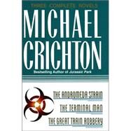 Michael Crichton : The Andromeda Strain; The Terminal Man; The Great Train Robbery by CRICHTON, MICHAEL, 9780517084793