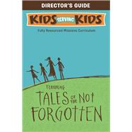Tales of the Not Forgotten A Super Simple Mission Kit by Guckenberger, Beth, 9780784774793