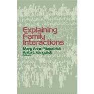 EXPLAINING FAMILY INTERACTIONS by Mary Anne Fitzpatrick, 9780803954793