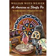 As American as Shoofly Pie by Weaver, William Woys, 9780812244793