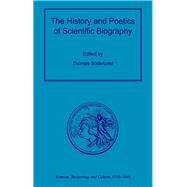 The History and Poetics of Scientific Biography by Sderqvist,Thomas, 9781138264793