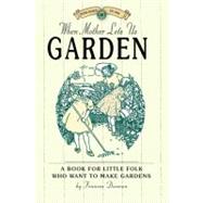When Mother Lets Us Garden by Duncan, Frances, 9781429014793