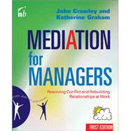 Mediation for Managers by John Crawley; Katherine Graham, 9781473644793