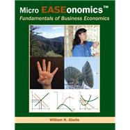 Micro EASEonomics: Fundamentals of Business Economics by William Abelle, 9781517814793